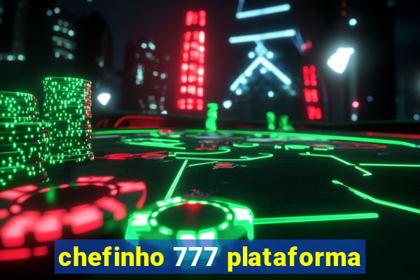 chefinho 777 plataforma